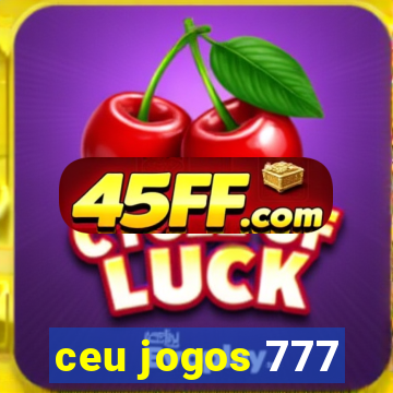 ceu jogos 777